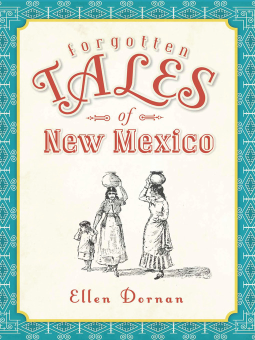 Title details for Forgotten Tales of New Mexico by Ellen Dornan - Available
